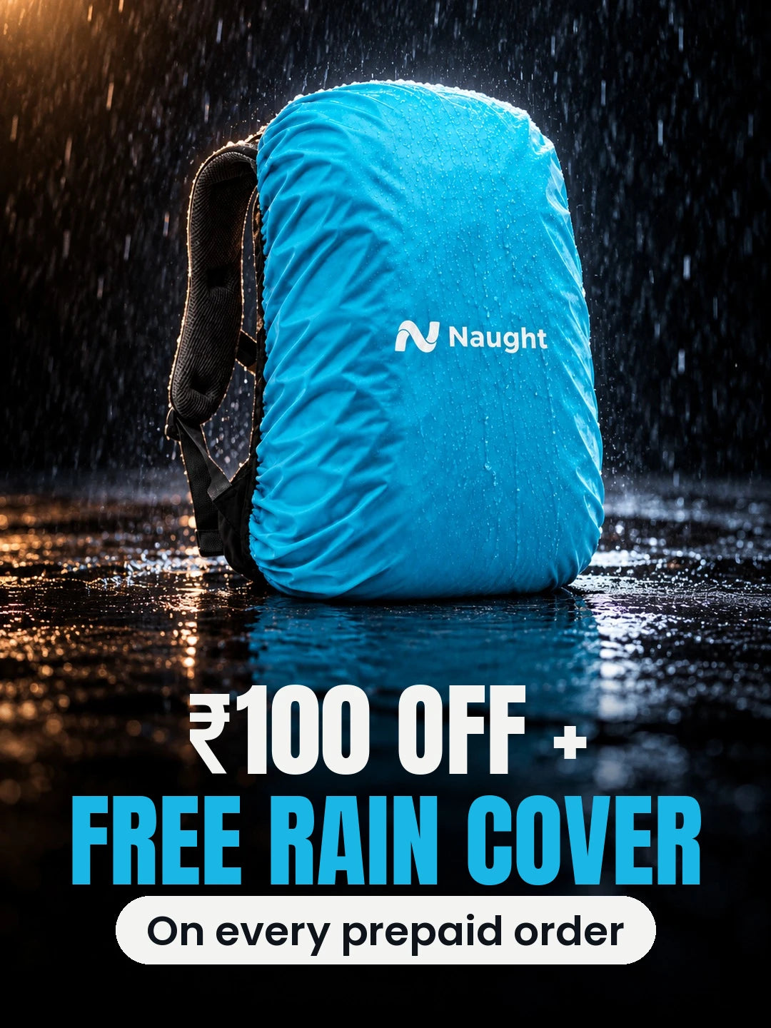 ₹100 off + free Naught rain cover on every prepaid order